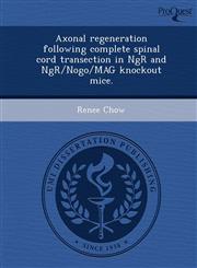 Axonal regeneration following complete spinal cord transection in NgR and NgR/Nogo/MAG knockout mice.,1248964616,9781248964613