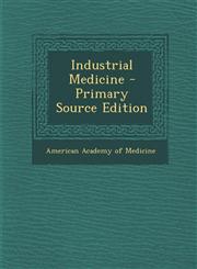 Industrial Medicine - Primary Source Edition,1287902391,9781287902393