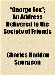 "George Fox"; An Address Delivered to the Society of Friends,1154600149,9781154600148