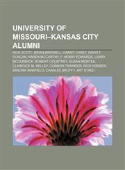 University of Missouri-Kansas City alumni Rick Scott, Brian Birdwell, Danny Carey, David F. Duncan, Karen McCarthy, F. Henry Edwards,1155839153,9781155839158