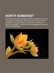 North Somerset Buildings and structures in North Somerset, People from North Somerset (district), Politics of North Somerset,1156786568,9781156786567