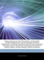 Articles On Penal System In The Philippines, including AndrÃ©s Bonifacio, Leo Echegaray, Shizuo Yokoyama, Antonio Sanchez (politician), Narding Anzures, Zaldy Ampatuan, BenjamÃ­n Mendoza Y Amor Flores, Hiroo Onoda, Joseph Estrada,1244384232,9781244384231
