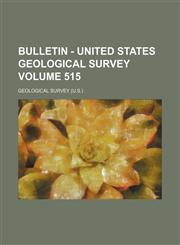 Bulletin - United States Geological Survey Volume 515,1236445325,9781236445322