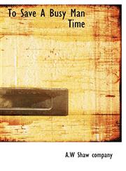 To  Save  A  Busy  Man  Time,1140155679,9781140155676