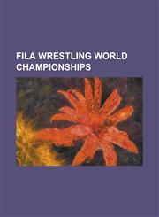 Fila Wrestling World Championships 1904 World Wrestling Championships, 1905 World Wrestling Championships, 1907 World Wrestling Championships, 1908 W,1155444922,9781155444925