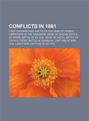 Conflicts in 1861 First Taranaki War, Battle of the Head of Passes, Expedition of the Thousand, Siege of Saigon, Battle of Pavón,1155947592,9781155947594