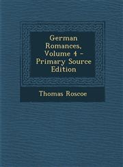 German Romances, Volume 4,1289504741,9781289504748