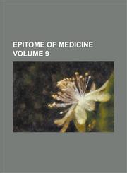Epitome of Medicine Volume 9,115498852X,9781154988529