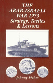 The Arab-Israeli War, 1973 Strategy, Tactics & Lessons 2nd Indian Edition