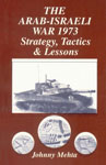 The Arab-Israeli War, 1973 Strategy, Tactics & Lessons 2nd Indian Edition