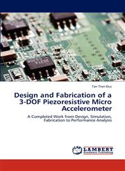 Design and Fabrication of a 3-DOF Piezoresistive Micro Accelerometer,3848447436,9783848447435