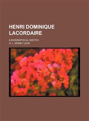Henri Dominique Lacordaire; A Biographical Sketch,1150947128,9781150947124