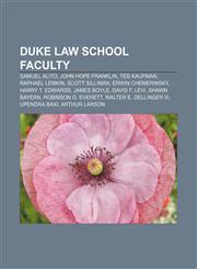 Duke Law School faculty Samuel Alito, John Hope Franklin, Ted Kaufman, Raphael Lemkin, Scott Silliman, Erwin Chemerinsky, Harry T. Edwards,1155441524,9781155441528