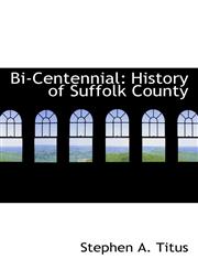 Bi-Centennial History of Suffolk County,1117638685,9781117638683
