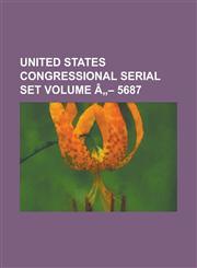 United States Congressional Serial Set Volume a 5687,1234060035,9781234060039