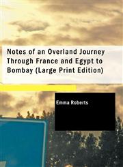 Notes of an Overland Journey Through France and Egypt to Bombay,1426458479,9781426458477
