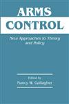 Arms Control New Approaches to Theory and Policy,0714643637,9780714643632