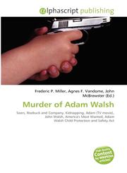 Murder of Adam Walsh,6132795197,9786132795199