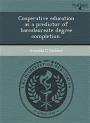 Cooperative education as a predictor of baccalaureate degree completion.,1244104213,9781244104211