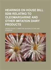Hearings on House Bill 9206 relating to oleomargarine and other imitation dairy products,1130400573,9781130400571