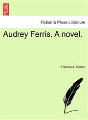 Audrey Ferris. A novel.,1241584419,9781241584412