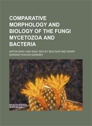 Comparative morphology and biology of the fungi mycetozoa and bacteria,1236476166,9781236476166