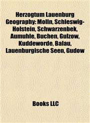 Herzogtum Lauenburg Geography Introduction Mölln, Schleswig-Holstein, Schwarzenbek, Aumühle, Büchen, Gülzow, Kuddewörde, Bälau,1155203917,9781155203911