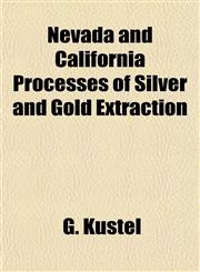 Nevada and California Processes of Silver and Gold Extraction,1151945463,9781151945464