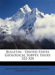 Bulletin - United States Geological Survey, Issues 322-324,1146642172,9781146642170