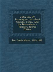 John Lee, Of Farmington, Hartford County, Conn., And His Descendants - Primary Source Edition,1293076244,9781293076248