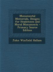 Monumental Memorials, Designs for Headstones and Mural Monuments - Primary Source Edition,1293728772,9781293728772