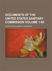 Documents of the United States Sanitary Commission Volume 1-60,1236960025,9781236960023