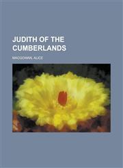 Judith of the Cumberlands,1153798387,9781153798389