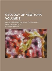 Geology of New-York; Part III comprising the survey of the third geological district Volume 3,1236678605,9781236678607
