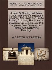 Joseph B. Fleming and Aaron Colnon, Trustees of the Estate of Chicago, Rock Island and Pacific Railway Company, Petitioners, v. Oklahoma Tax Commission. U.S. Supreme Court Transcript of Record with Supporting Pleadings,1270347128,9781270347125