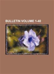 Bulletin Volume 1-40,1153308576,9781153308571