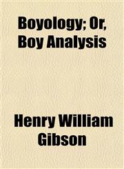 Boyology; Or, Boy Analysis,1154642062,9781154642063