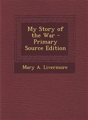 My Story of the War - Primary Source Edition,1287714684,9781287714682