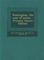Washington, the Man of Action - Primary Source Edition,1294457314,9781294457312