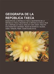 Geografia de la República Txeca Municipis de la República Txeca, Muntanyes de la República Txeca, Regions de la República Txeca,1232745227,9781232745228