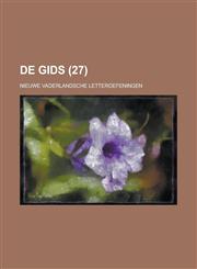 de Gids; Nieuwe Vaderlandsche Letteroefeningen (27),1153487004,9781153487009