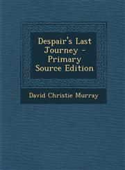 Despair's Last Journey - Primary Source Edition,1294030469,9781294030461