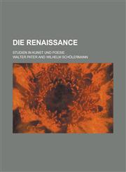 Die Renaissance; Studien in Kunst Und Poesie,1234419505,9781234419509