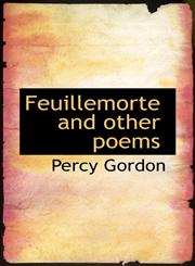 Feuillemorte and other poems,111666707X,9781116667073