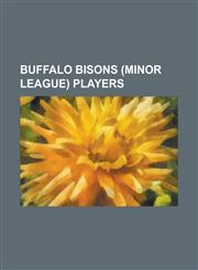 Buffalo Bisons (Minor League) Players Johnny Bench, Jim Bunning, Ferguson Jenkins, Jimmy Collins, Billy Pierce, Hobie Landrith,1151048909,9781151048905