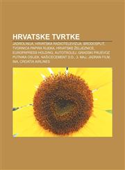 Hrvatske tvrtke Jadrolinija, Hrvatska radiotelevizija, Brodosplit, Tvornica papira Rijeka, Hrvatske željeznice, Europapress Holding,1233026763,9781233026760
