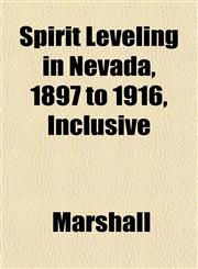Spirit Leveling in Nevada, 1897 to 1916, Inclusive,115261715X,9781152617155