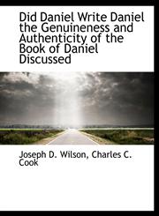 Did Daniel Write Daniel the Genuineness and Authenticity of the Book of Daniel Discussed,1140547399,9781140547396