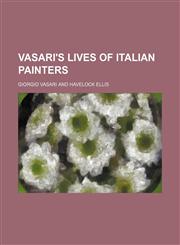 Vasari's Lives of Italian painters,1150992786,9781150992780