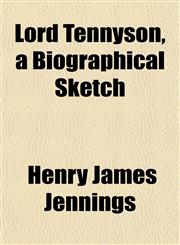 Lord Tennyson, a Biographical Sketch,1154919188,9781154919189